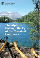 The Alphorn through the Eyes of the Classical Composer (Premium Color) 1648892477 Book Cover