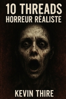 10 Threads Horreur Réalistes (French Edition) B0FBGVBVC9 Book Cover