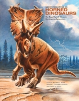 New Perspectives on Horned Dinosaurs: The Royal Tyrrell Museum Ceratopsian Symposium (Life of the Past) 0253353580 Book Cover