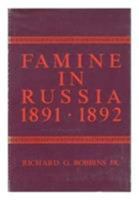 Famine in Russia 1891-92: The Imperial Government Responds To A Crisis 0231038364 Book Cover