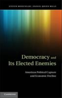 Democracy and Its Elected Enemies: American Political Capture and Economic Decline 1107475937 Book Cover