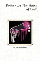 Booked in the Name of Love 0557261562 Book Cover
