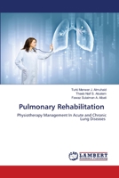 Pulmonary Rehabilitation: Physiotherapy Management In Acute and Chronic Lung Diseases 6202814659 Book Cover