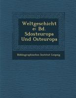 Weltgeschichte: Bd. S�dosteuropa Und Osteuropa 1249962595 Book Cover