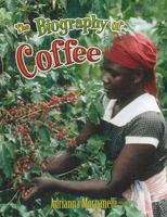 The Biography of Coffee (How Did That Get Here?) 0778725243 Book Cover