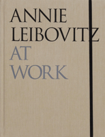 Annie Leibovitz at work: Revised Edition 1838668209 Book Cover