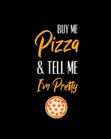 Buy Me Pizza & Tell Me I'm Pretty, Pizza Review Journal : Record & Rank Restaurant Reviews, Expert Pizza Foodie, Prompted Pages, Remembering Your Favorite Slice, Gift, Log Book 1649441223 Book Cover