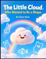 The Little Cloud Who Wanted to Be a Shape B0GK8N9DJ1 Book Cover