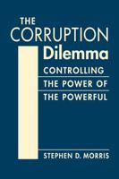 The Corruption Dilemma: Controlling the Power of the Powerful null Book Cover
