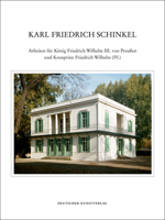 Karl Friedrich Schinkel - Lebenswerk: Arbeiten F�r K�nig Friedrich Wilhelm III. Von Preu�en Und Kronprinz Friedrich Wilhelm (IV.) 3422065423 Book Cover