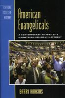 American Evangelicals: A Contemporary History of A Mainstream Religious Movement (Critiical Issues in History) 0742570258 Book Cover