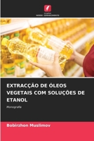 Extracção de Óleos Vegetais Com Soluções de Etanol (Portuguese Edition) 6209387489 Book Cover