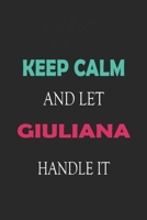 Keep Calm and let Giuliana handle it: Lined Notebook / Journal Gift for a Girl or a Woman names Giuliana, 110 Pages, 6x9, Soft Cover, Matte Finish 1661934188 Book Cover