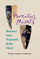 Parenting Myself: Recovery from Traumatic Brain Injury 1892168138 Book Cover