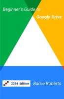 Beginner's Guide to Google Drive B08BDK4Y8X Book Cover