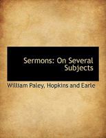 Sermons, On Several Subjects, By William Paley 153527915X Book Cover