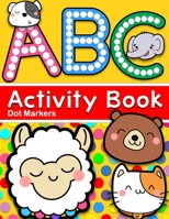 ABC Dot Markers Activity Book: Animals Coloring & Tracing Capital Letters Alphabet A to Z for Kids B08D4VQ5X8 Book Cover