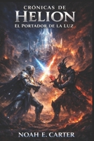 Cronicas de Helion - El Portador de la Luz.: Capitulo I. B0FT2RQQXP Book Cover