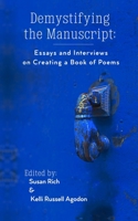 Demystifying the Manuscript: Essays and Interviews on Creating a Book of Poems 194876718X Book Cover