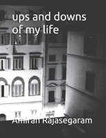 ups and downs of my life: This book is available to teenagers and adults . B0FKYV47GR Book Cover