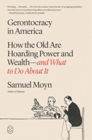 Gerontocracy in America: How the Old Are Hoarding Power and Wealth?and What to Do About It 1250492599 Book Cover