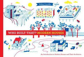 Modern Houses: Who Built That?: An Introduction to the Modern House and Their Architects 1616892633 Book Cover