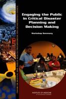 Engaging the Public in Critical Disaster Planning and Decision Making: Workshop Summary 0309288916 Book Cover