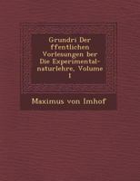 Grundri Der Ffentlichen Vorlesungen Ber Die Experimental-Naturlehre, Volume 1 1249971098 Book Cover