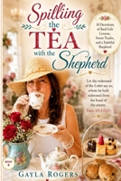 SPILLING TEA WITH THE SHEPHERD: Finding God’s Truth in Everyday Conversations, Ordinary Moments, and the Lessons Life Pours Out (The Shepherd is Leading) B0HHSNQHY1 Book Cover