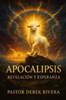 Apocalipsis: Revelación y Esperanza (Spanish Edition) B0F91VPKSY Book Cover