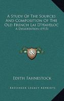 A Study Of The Sources And Composition Of The Old French Lai D'Haveloc: A Dissertation 1104601478 Book Cover