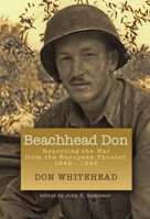 Beachhead Don: Reporting the War from the European Theater: 1942-1945 0823224120 Book Cover