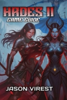 HADES II GAME GUIDE: Master Every Weapon, Boss Fight, and Build for Consistent Victory B0FSL7J96M Book Cover