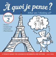 À quoi je pense? Livre 2: What am I thinking of? Book 2 (À quoi je pense? / What am I thinking of?) 1958742023 Book Cover