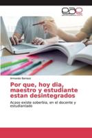 Por que, hoy dia, maestro y estudiante estan desintegrados 6139261473 Book Cover