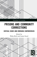 Prisons and Community Corrections: Critical Issues and Emerging Controversies (Innovations in Corrections) 036781871X Book Cover
