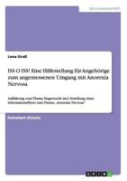 ISS O ISS! Eine Hilfestellung f�r Angeh�rige zum angemessenen Umgang mit Anorexia Nervosa: Aufkl�rung zum Thema Magersucht incl. Erstellung eines Informationsflyers zum Thema "Anorexia Nervosa 3656613397 Book Cover
