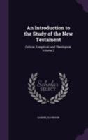 An Introduction to the Study of the New Testament, Critical, Exegetical, and Theological, Vol. 2 1355791537 Book Cover