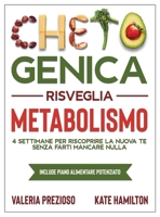 Chetogenica Risveglia Metabolismo: 4 Settimane per riscoprire la nuova te senza farti mancare nulla (L'Originale® - Chetogenica ZERO SBATTI - Ricette ... per perdere peso) 191437052X Book Cover