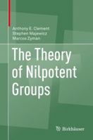 The Theory of Nilpotent Groups 3319662112 Book Cover