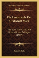 Die Landst�nde Der Grafschaft Mark Bis Zum Jahre 1510. 1161110046 Book Cover