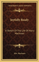 Joyfully Ready: A Sketch of the Life of Harry MacInnes 0548284660 Book Cover