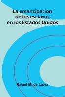 La Emancipacion De Los Esclavos En Los Estados Unidos 9373056611 Book Cover