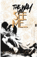 The Way You See Me... B0DZFR6QKB Book Cover