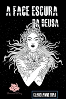 A Face Escura Da Deusa (Portuguese Edition) 8581978649 Book Cover