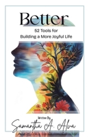 Better: 52 Tools for a More Joyful Life B0GC749Q12 Book Cover