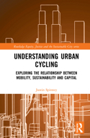 Understanding Urban Cycling: Exploring the Relationship Between Mobility, Sustainability and Capital 1138543225 Book Cover