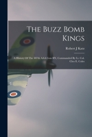 The Buzz Bomb Kings: A History Of The 407th AAA Gun BN, Commanded By Lt. Col. Cleo E. Coles 1014747112 Book Cover