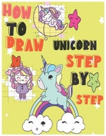 How To Draw unicorn step by step: Easy Drawing Guide for unicorns, Dinosaurs, Animals, And interactive exercises B08BWFWYGM Book Cover