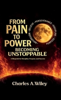 From Pain to Power: Becoming unstoppable B0GSSC1FXC Book Cover
